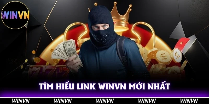 Tìm hiểu link tham gia Winvn mới nhất