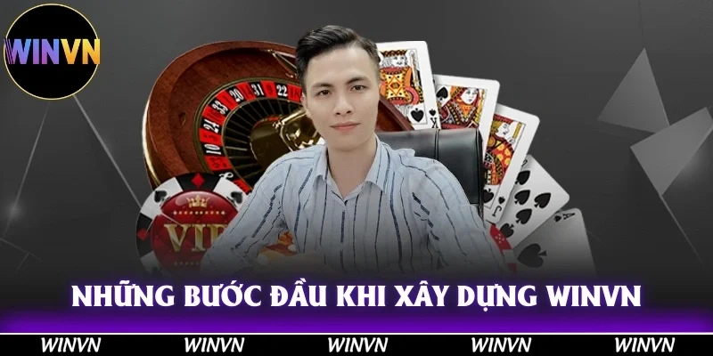 Những bước đầu khó khăn khi xây dựng Winvn đẳng cấp